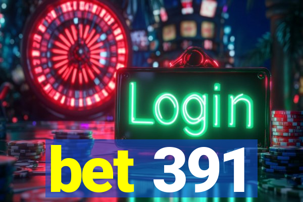 bet 391